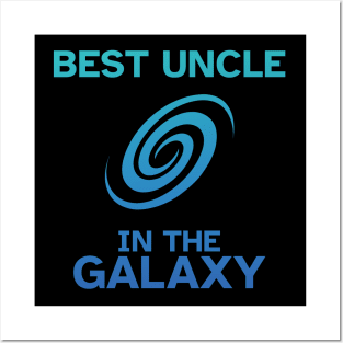 Best Uncle in the Galaxy - Funny Gift Idea Posters and Art